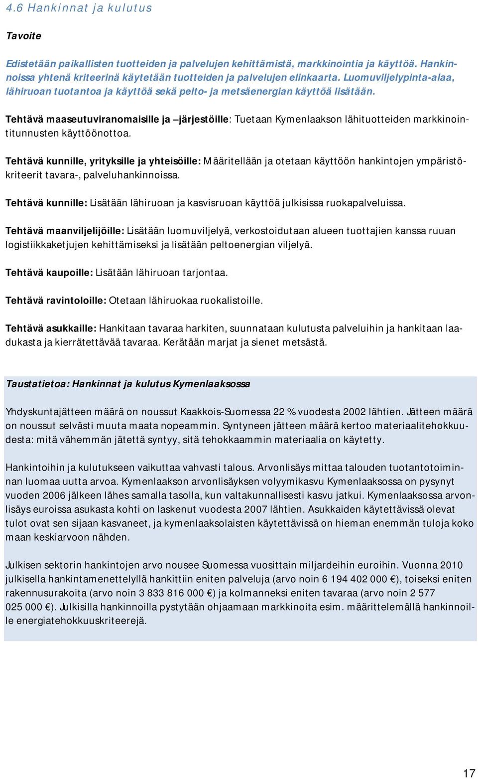 Tehtävä maaseutuviranomaisille ja järjestöille: Tuetaan Kymenlaakson lähituotteiden markkinointitunnusten käyttöönottoa.