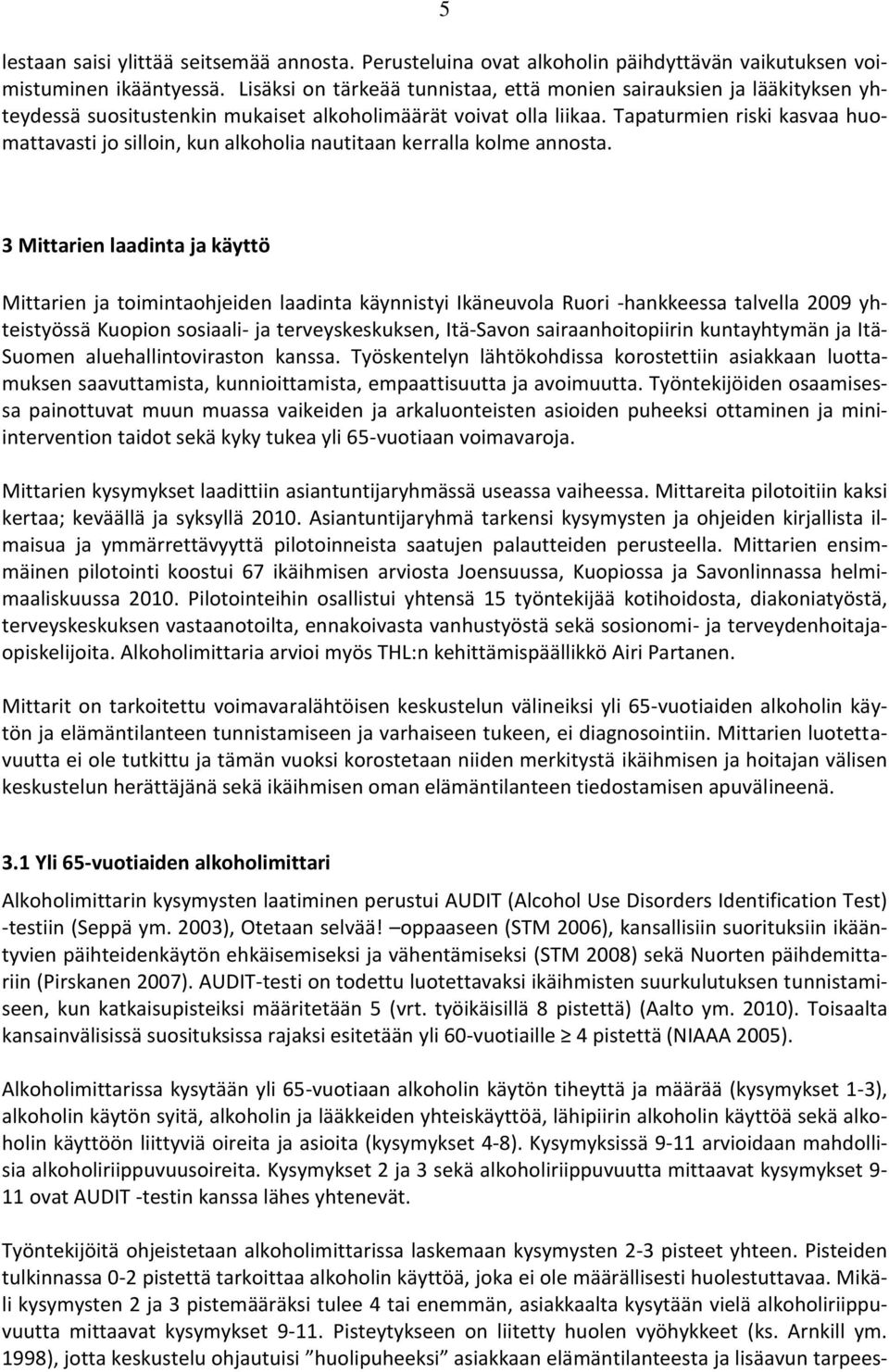 Tapaturmien riski kasvaa huomattavasti jo silloin, kun alkoholia nautitaan kerralla kolme annosta.