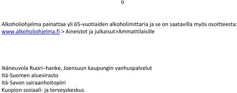 fi > Aineistot ja julkaisut>ammattilaisille Ikäneuvola Ruori hanke, Joensuun