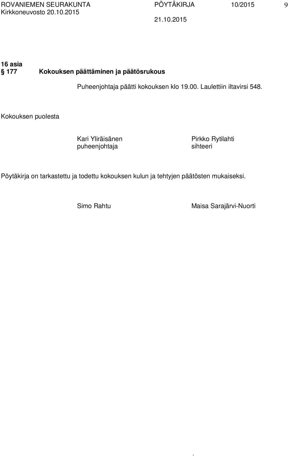 Kari Yliräisänen puheenjohtaja Pirkko Rytilahti sihteeri Pöytäkirja on tarkastettu ja
