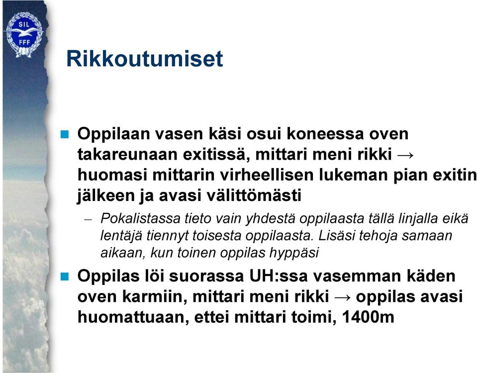 linjalla eikä lentäjä tiennyt toisesta oppilaasta.