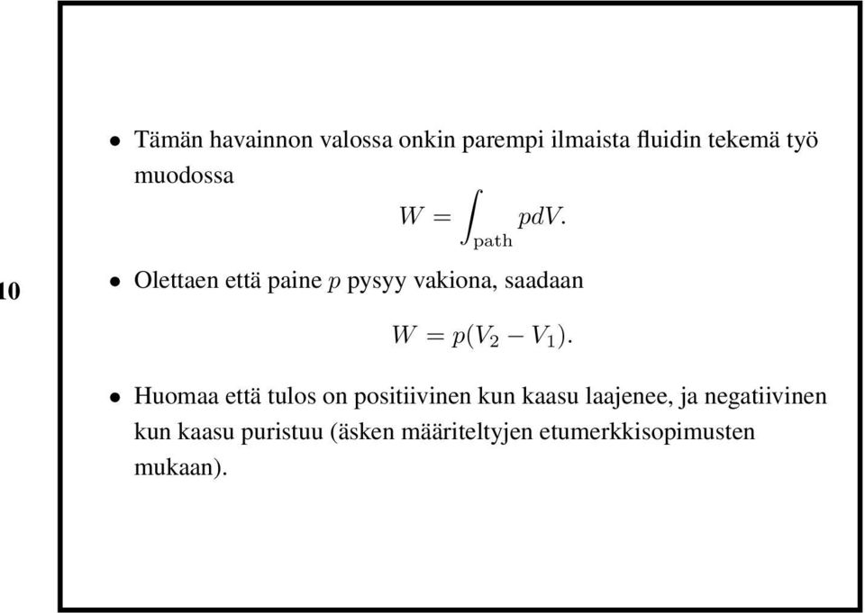 path 0 Olettaen että paine p pysyy vakiona, saadaan W = p(v 2 V 1 ).