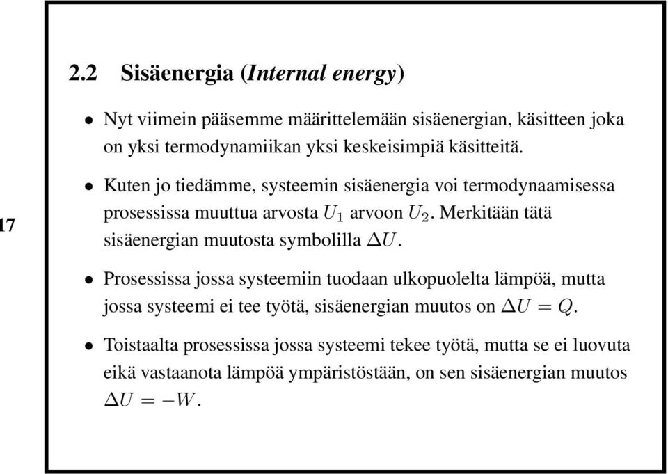 Merkitään tätä sisäenergian muutosta symbolilla U.