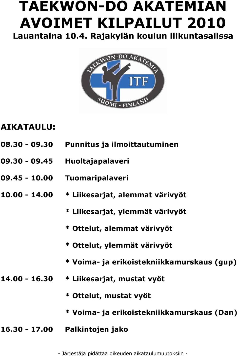 00 * Liikesarjat, alemmat värivyöt * Liikesarjat, ylemmät värivyöt * Ottelut, alemmat värivyöt * Ottelut, ylemmät värivyöt * Voima- ja