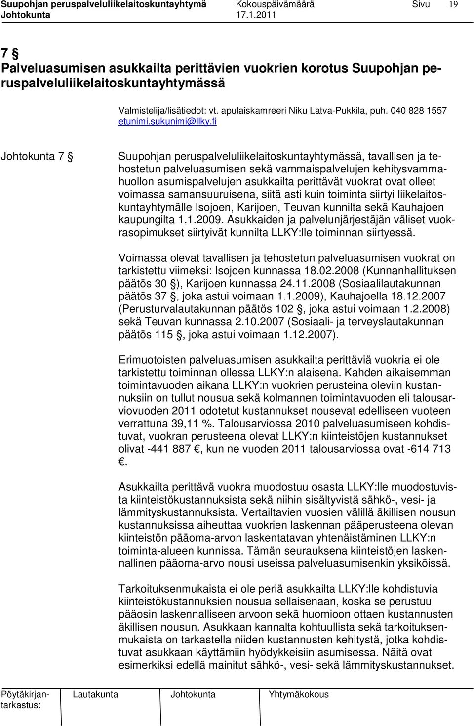 fi Johtokunta 7 Suupohjan peruspalveluliikelaitoskuntayhtymässä, tavallisen ja tehostetun palveluasumisen sekä vammaispalvelujen kehitysvammahuollon asumispalvelujen asukkailta perittävät vuokrat