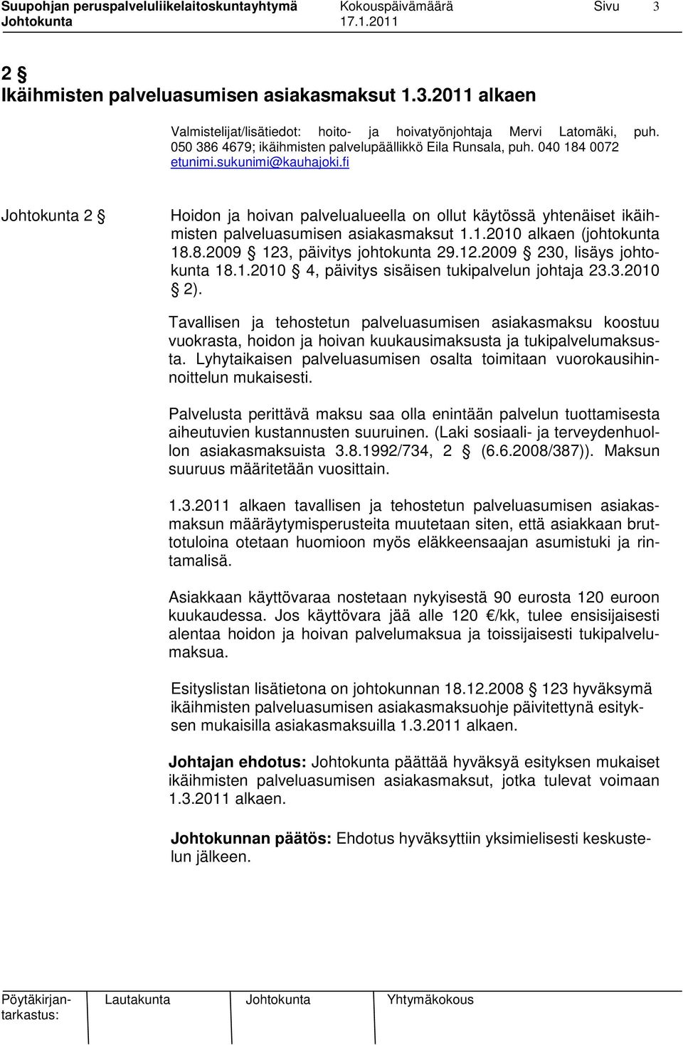 12.2009 230, lisäys johtokunta 18.1.2010 4, päivitys sisäisen tukipalvelun johtaja 23.3.2010 2).
