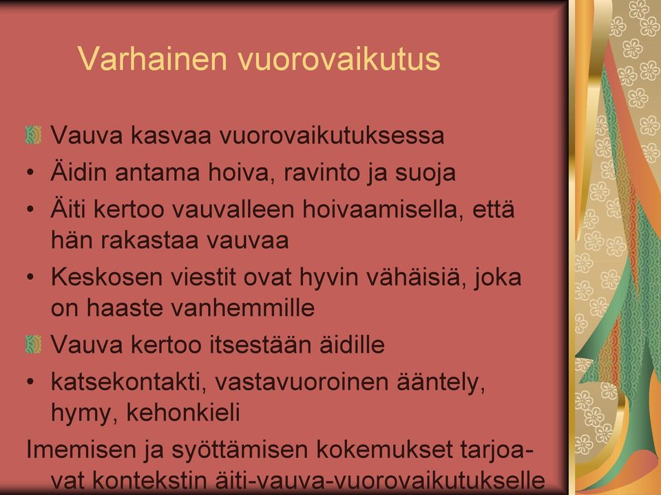 joka on haaste vanhemmille Vauva kertoo itsestään äidille katsekontakti, vastavuoroinen ääntely,