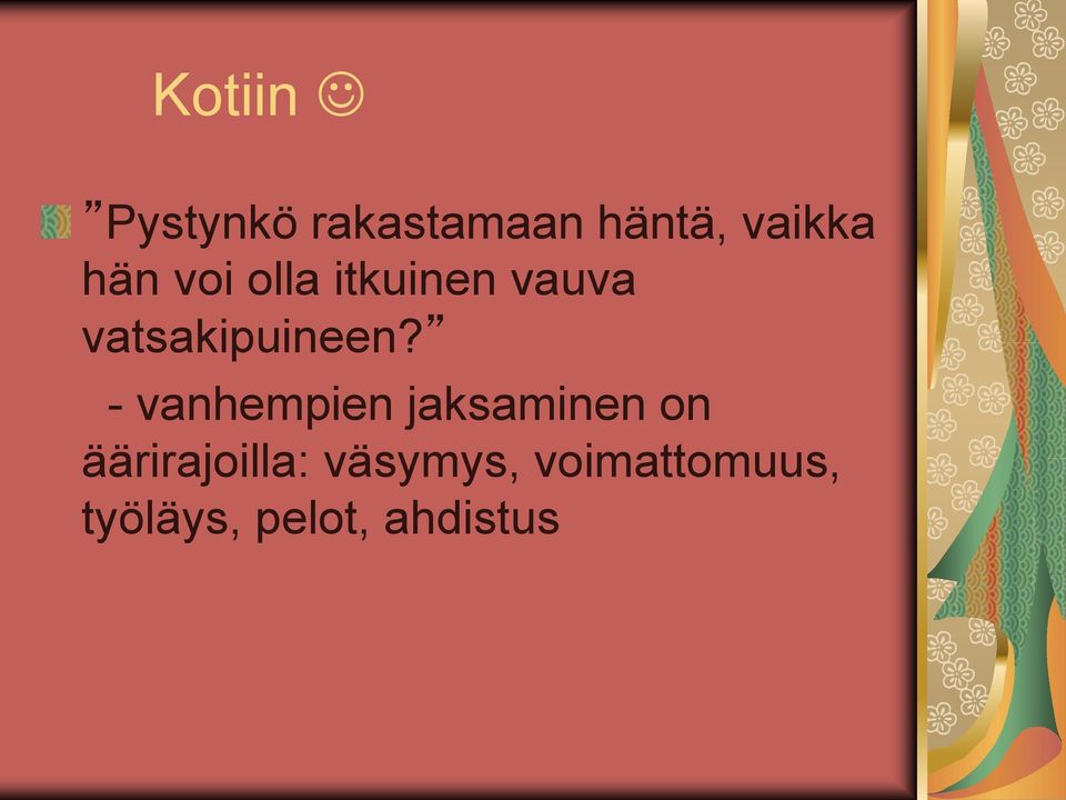 - vanhempien jaksaminen on äärirajoilla: