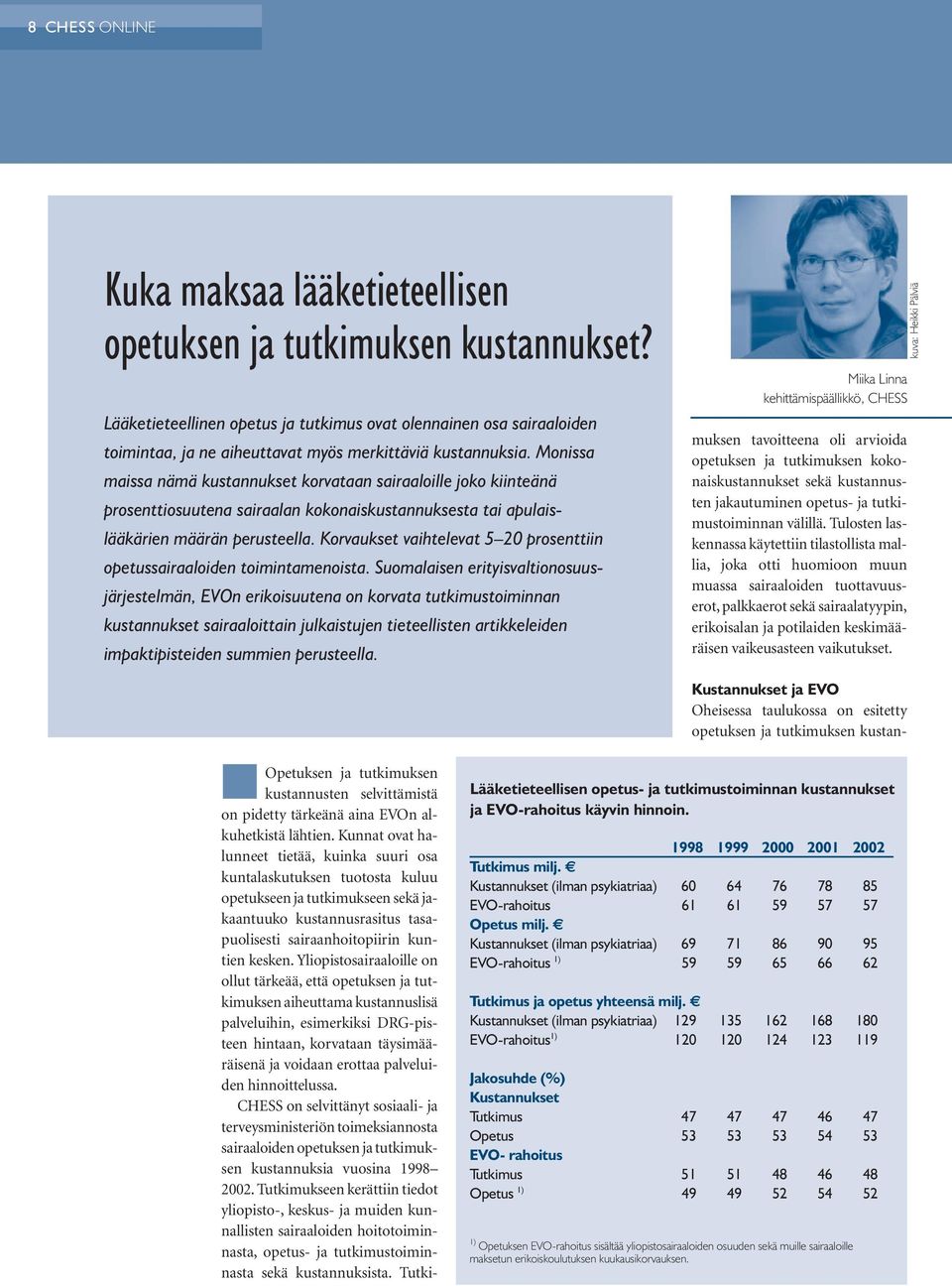 Monissa maissa nämä kustannukset korvataan sairaaloille joko kiinteänä prosenttiosuutena sairaalan kokonaiskustannuksesta tai apulaislääkärien määrän perusteella.