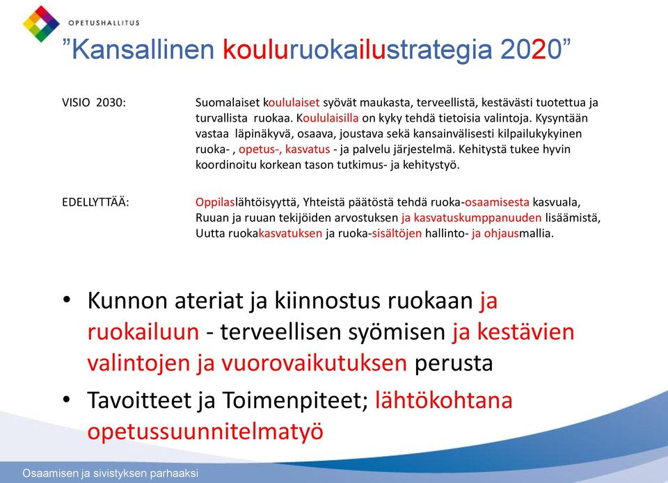 Kehitystä tukee hyvin koordinoitu korkean tason tutkimus- ja kehitystyö.