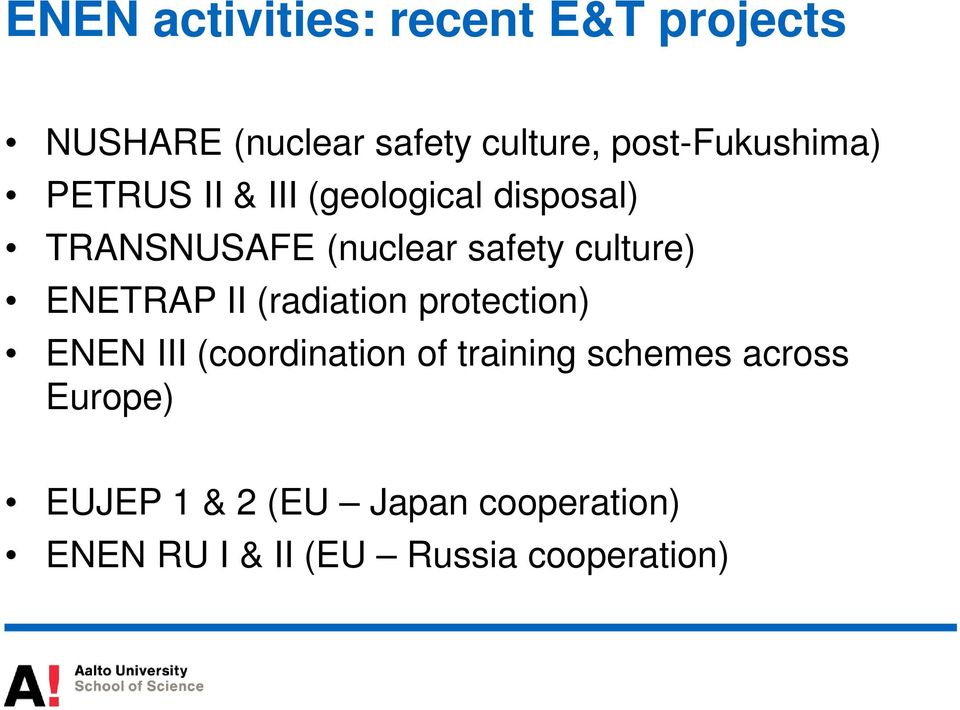 culture) ENETRAP II (radiation protection) ENEN III (coordination of training