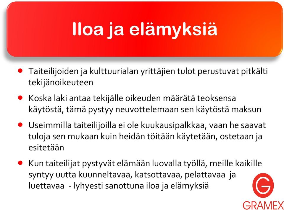 kuukausipalkkaa, vaan he saavat tuloja sen mukaan kuin heidän töitään käytetään, ostetaan ja esitetään Kun taiteilijat pystyvät