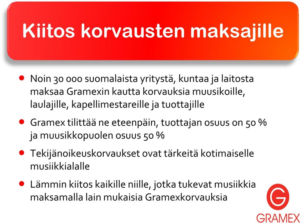 eteenpäin, tuottajan osuus on 50 % ja muusikkopuolen osuus 50 % Tekijänoikeuskorvaukset ovat tärkeitä