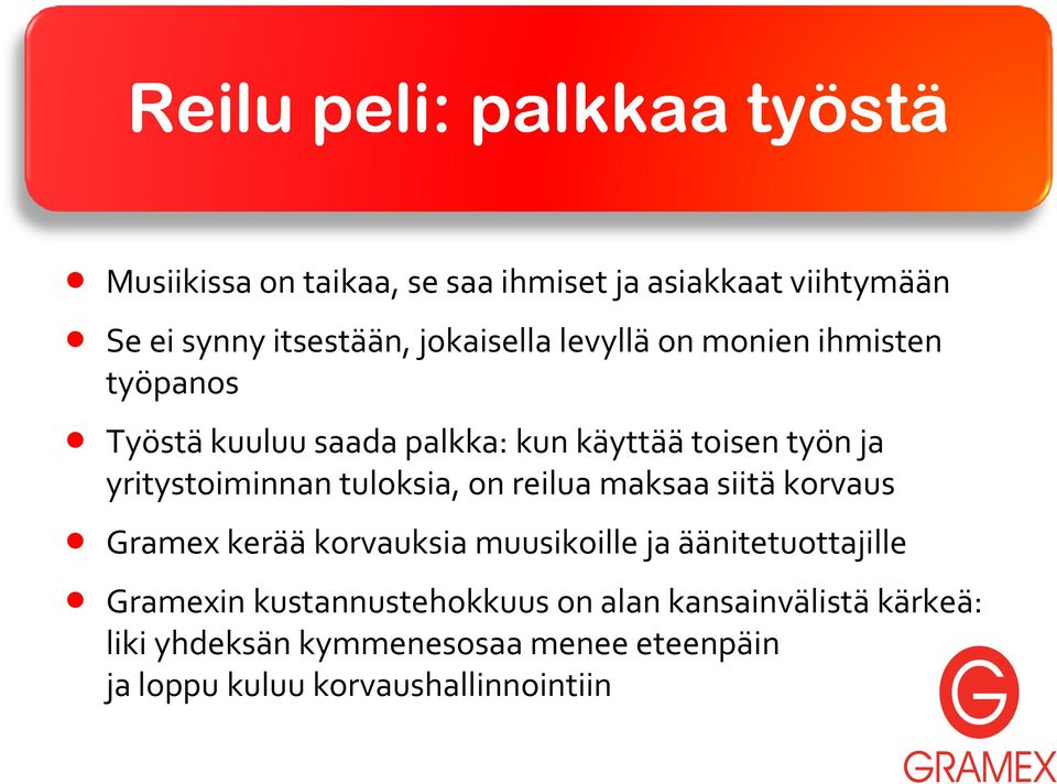 tuloksia, on reilua maksaa siitä korvaus Gramex kerää korvauksia muusikoille ja äänitetuottajille Gramexin