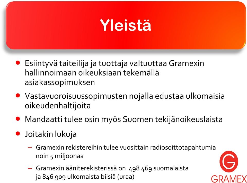 tulee osin myös Suomen tekijänoikeuslaista Joitakin lukuja Gramexin rekistereihin tulee vuosittain