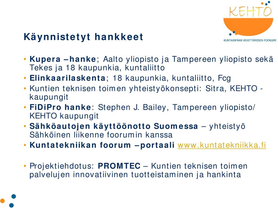 Bailey, Tampereen yliopisto/ KEHTO kaupungit Sähköautojen käyttöönotto Suomessa yhteistyö Sähköinen liikenne foorumin kanssa