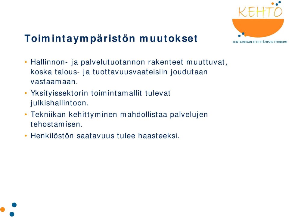 Yksityissektorin toimintamallit tulevat julkishallintoon.