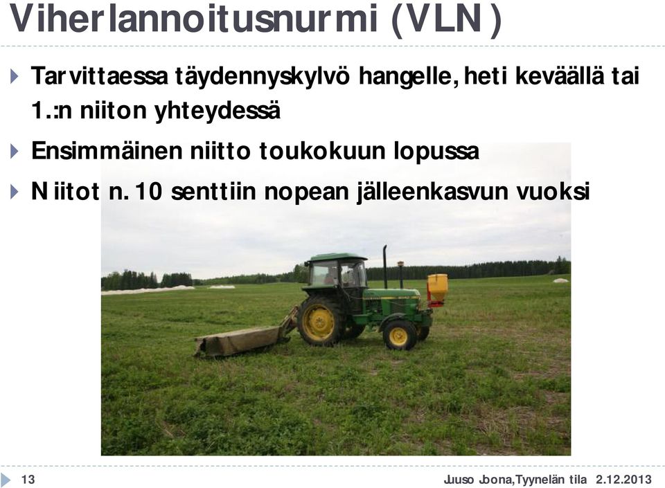 :n niiton yhteydessä Ensimmäinen niitto