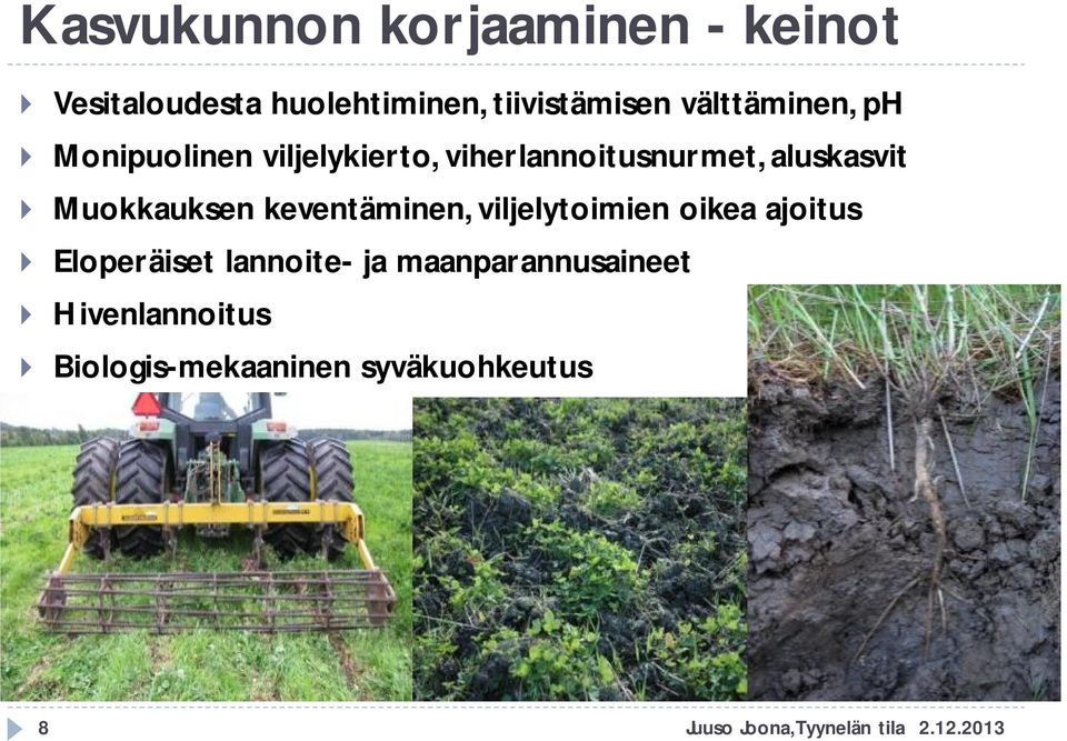 viherlannoitusnurmet, aluskasvit Muokkauksen keventäminen, viljelytoimien