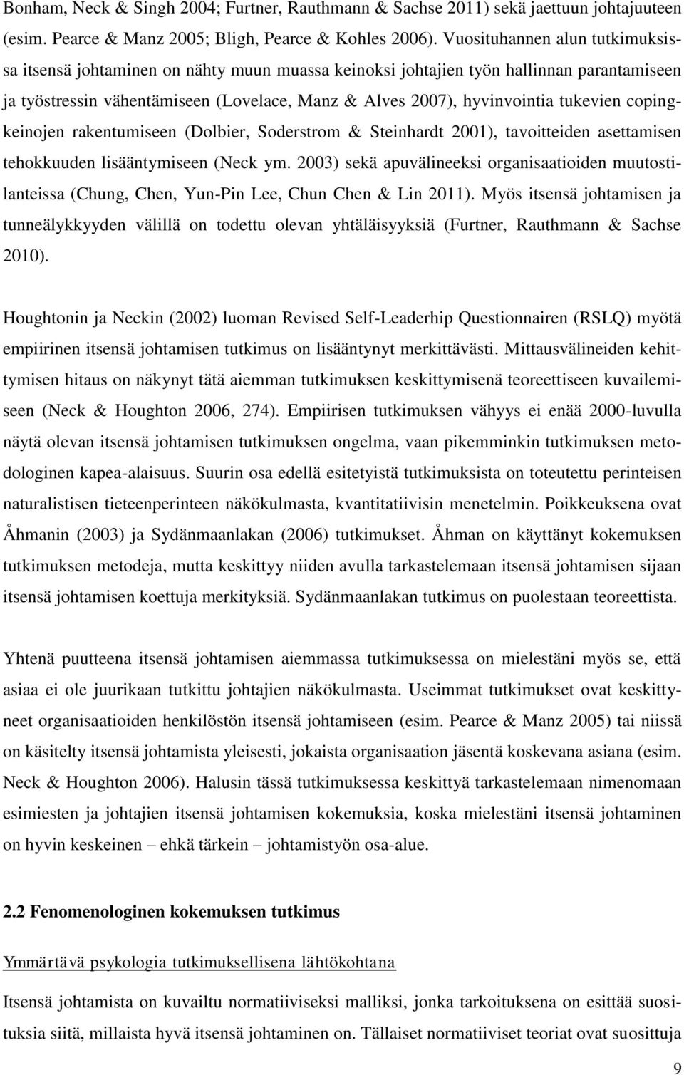 tukevien copingkeinojen rakentumiseen (Dolbier, Soderstrom & Steinhardt 2001), tavoitteiden asettamisen tehokkuuden lisääntymiseen (Neck ym.