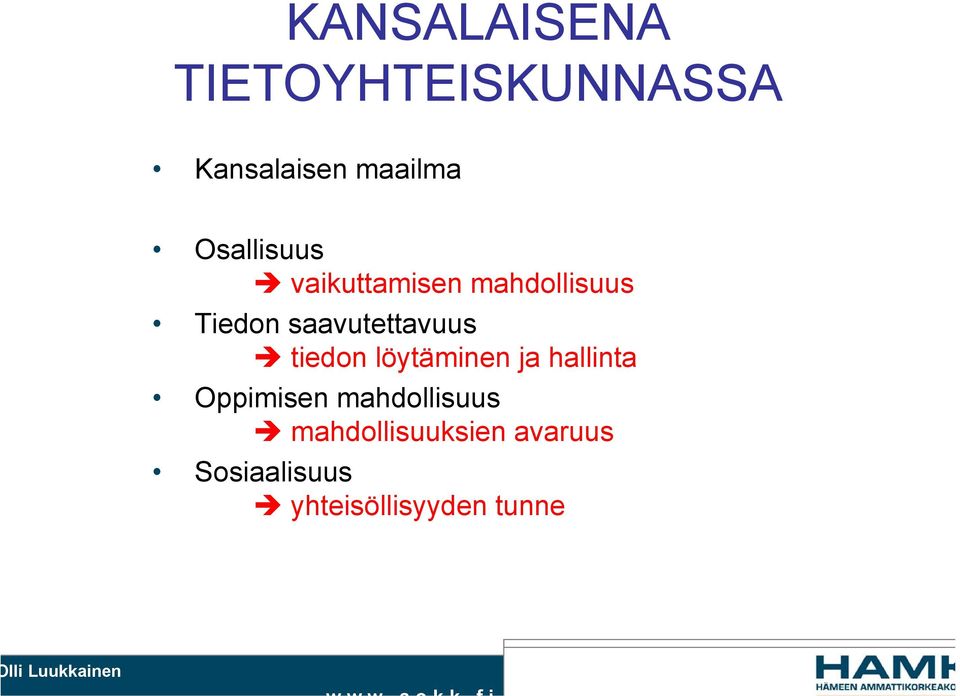 tiedon löytäminen ja hallinta Oppimisen mahdollisuus