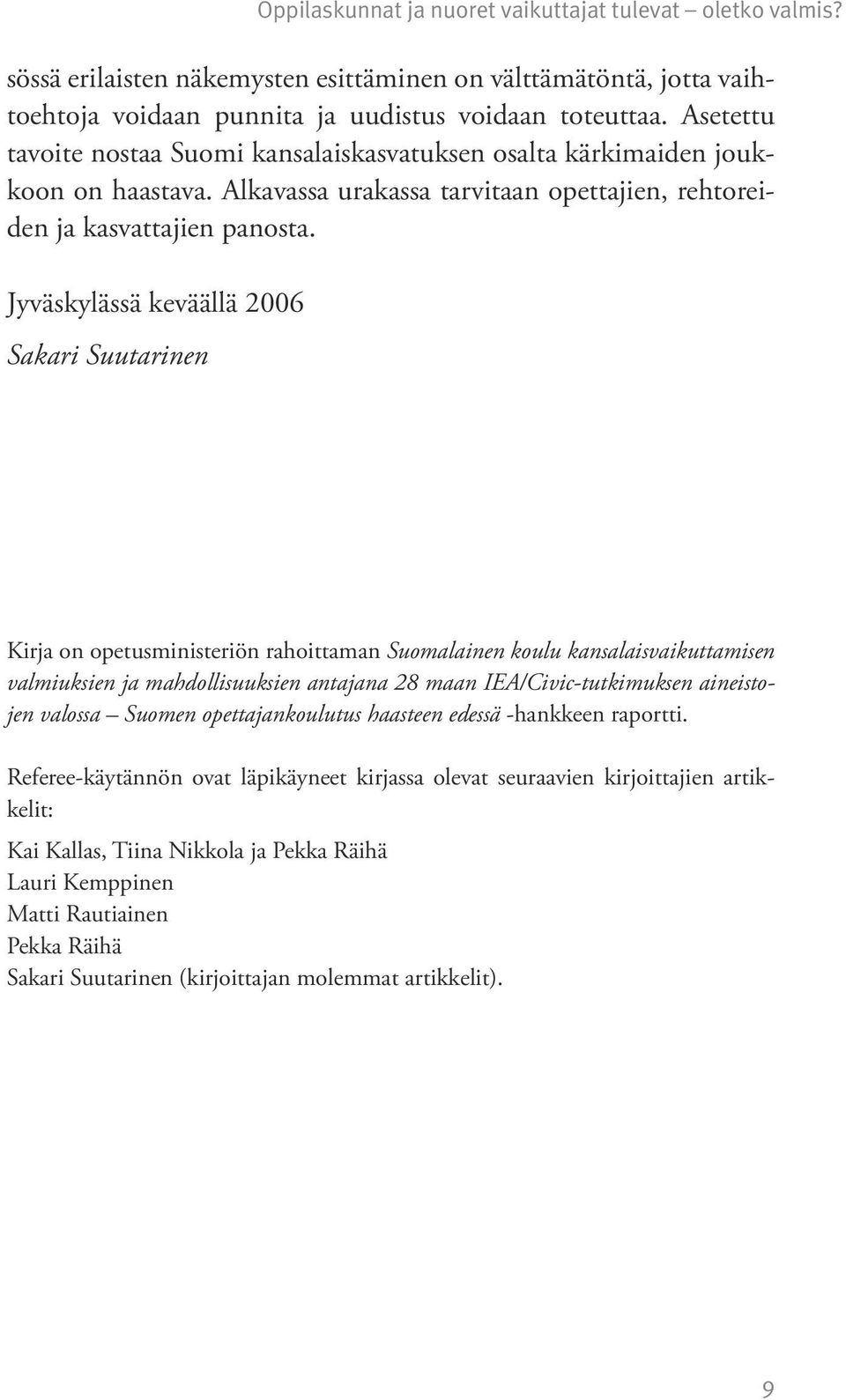 Jyväskylässä keväällä 2006 Sakari Suutarinen Oppilaskunnat ja nuoret vaikuttajat tulevat oletko valmis?