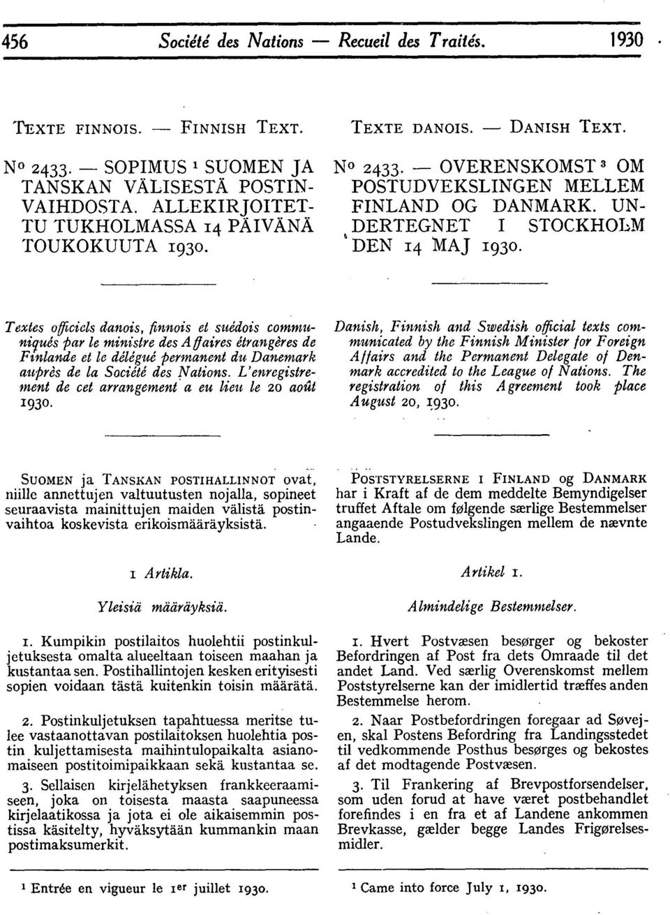 Textes officiels danois, finnois et suddois communiquds Par le ministre des A ffaires trangres de Finlande et le ddldgui permanent du Danemark auprds de la SociWtt des Nations.