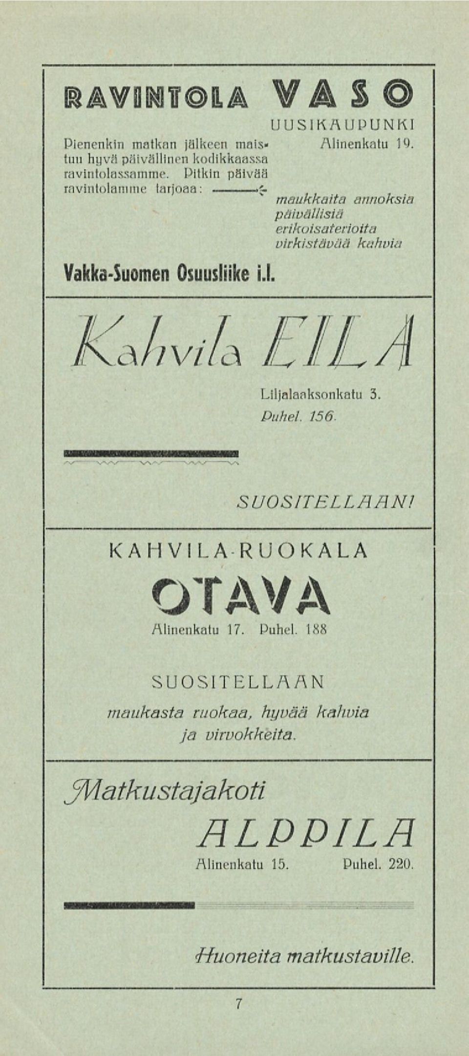 maukkaita annoksia päivällisiä erikoisaterioita virkistävää kahina Vakka-Suomen Osuusliike i.l. KJ,viL EILA Liljalaaksonkatu 3.