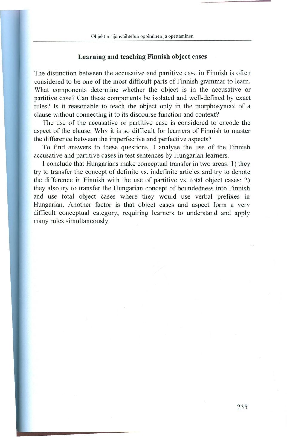ls it reasonable to teach the object only in the morphosyntax of a clause without connecting it to its discourse function and context?