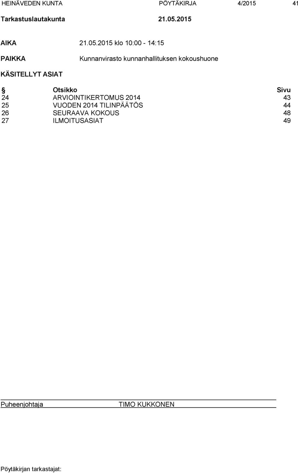 KÄSITELLYT ASIAT Otsikko Sivu 24 ARVIOINTIKERTOMUS 2014 43 25 VUODEN 2014