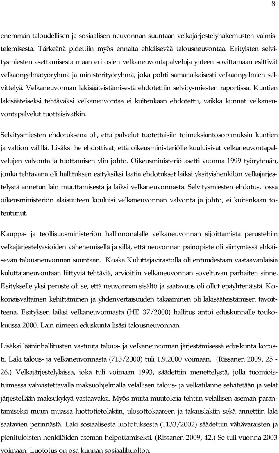 selvittelyä. Velkaneuvonnan lakisääteistämisestä ehdotettiin selvitysmiesten raportissa.
