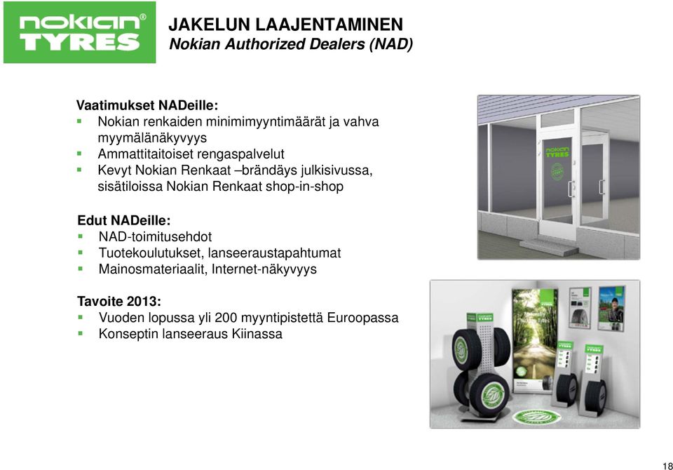 Nokian Renkaat shop-in-shop Edut NADeille: NAD-toimitusehdot Tuotekoulutukset, lanseeraustapahtumat