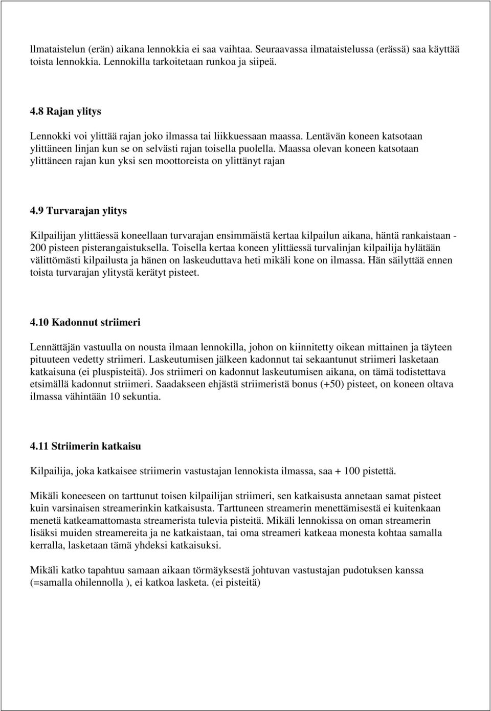 Maassa olevan koneen katsotaan ylittäneen rajan kun yksi sen moottoreista on ylittänyt rajan 4.