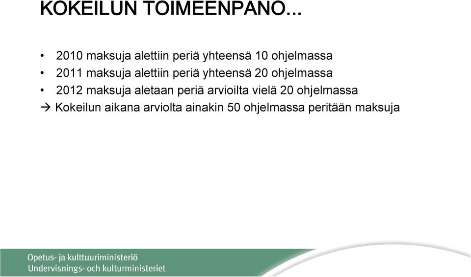 maksuja alettiin periä yhteensä 20 ohjelmassa 2012 maksuja