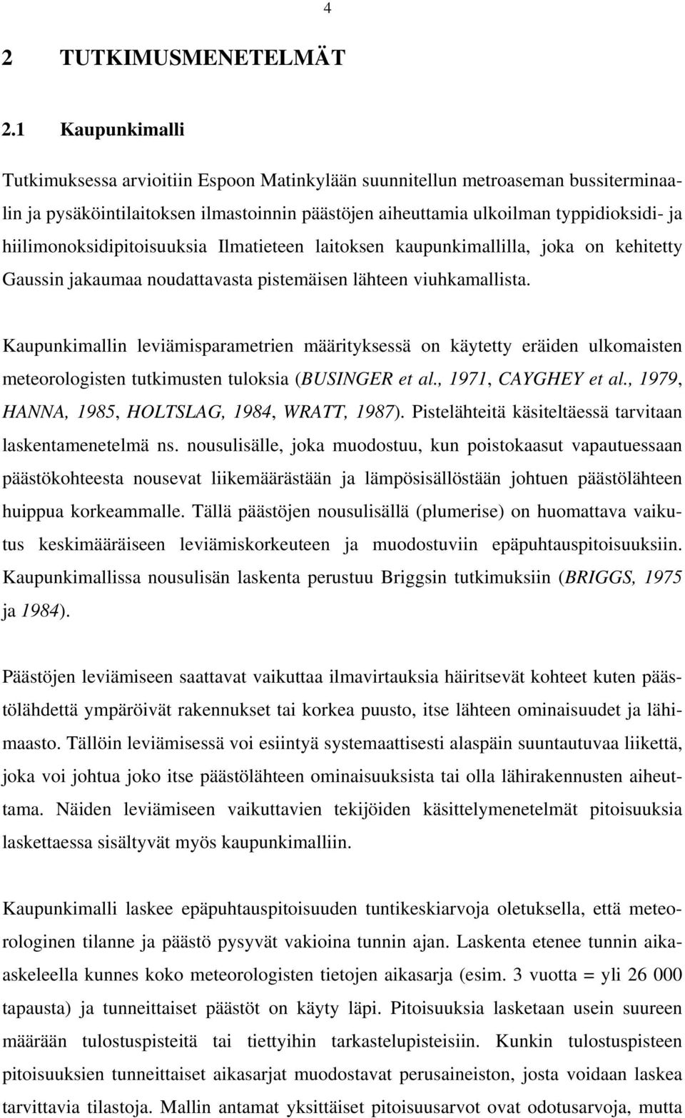 hiilimonoksidipitoisuuksia Ilmatieteen laitoksen kaupunkimallilla, joka on kehitetty Gaussin jakaumaa noudattavasta pistemäisen lähteen viuhkamallista.