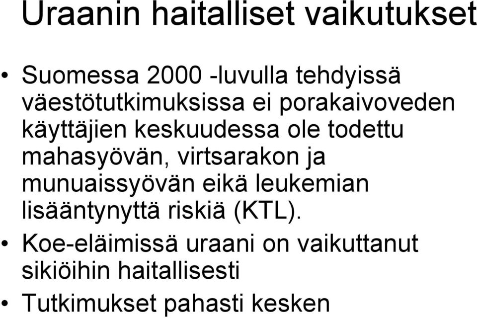 mahasyövän, virtsarakon ja munuaissyövän eikä leukemian lisääntynyttä riskiä