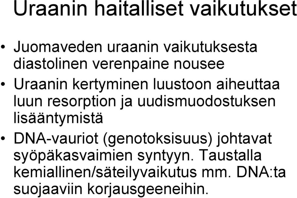 uudismuodostuksen lisääntymistä DNA-vauriot (genotoksisuus) johtavat