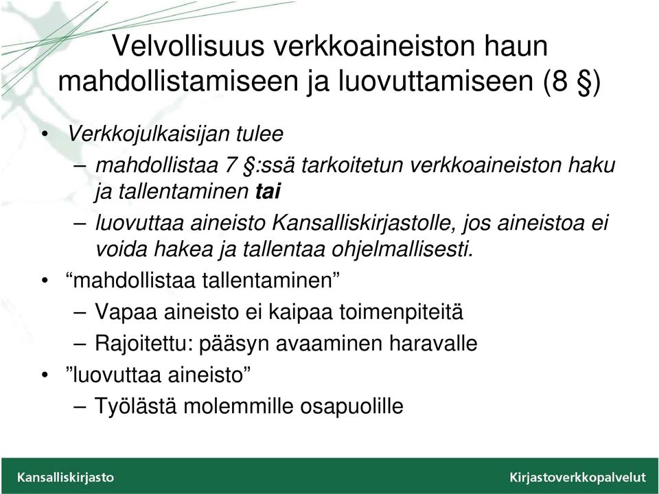 Kansalliskirjastolle, jos aineistoa ei voida hakea ja tallentaa ohjelmallisesti.