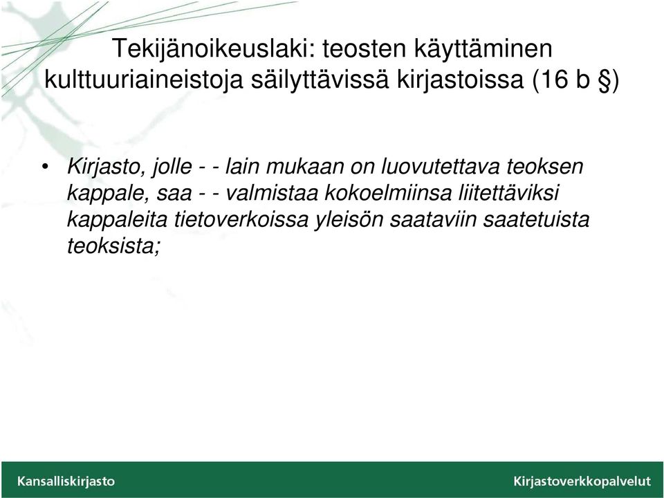 on luovutettava teoksen kappale, saa - - valmistaa kokoelmiinsa