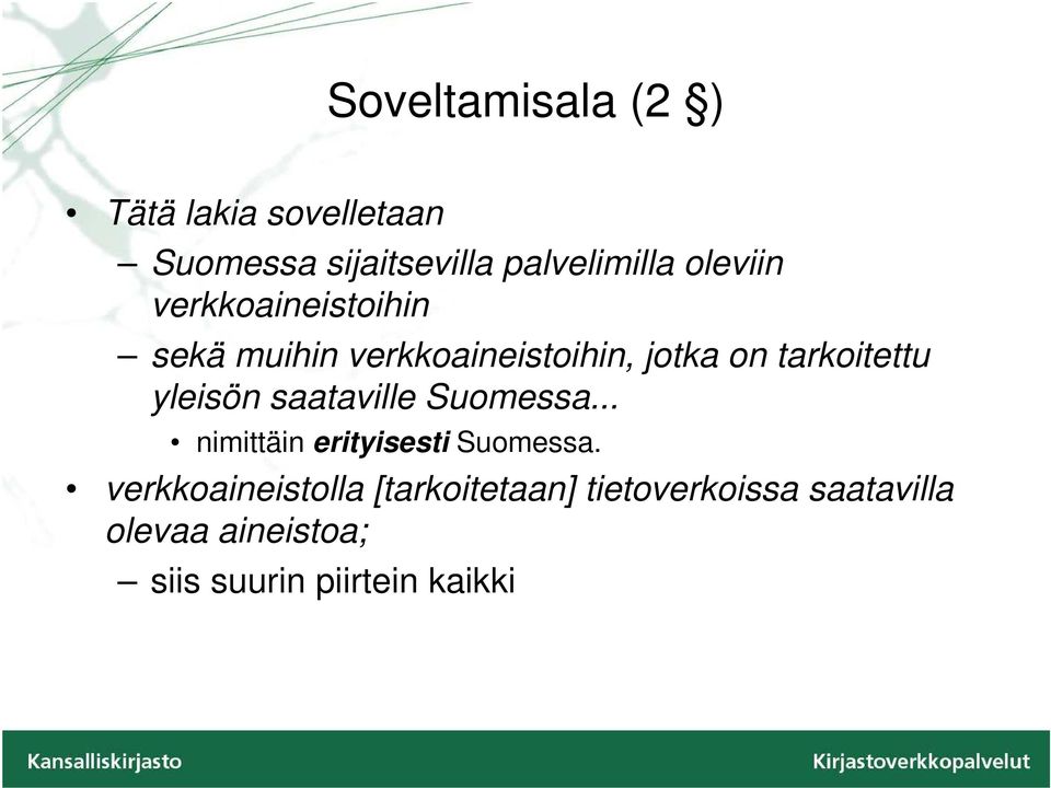 yleisön saataville Suomessa... nimittäin erityisesti Suomessa.