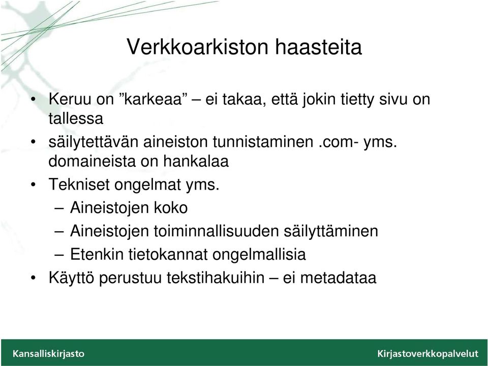 domaineista on hankalaa Tekniset ongelmat yms.