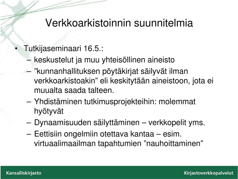 verkkoarkistoakin eli keskitytään aineistoon, jota ei muualta saada talteen.