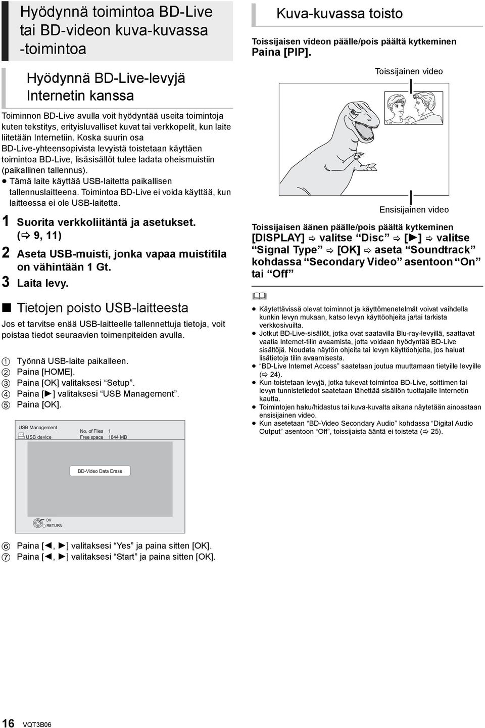 Koska suurin osa BD-Live-yhteensopivista levyistä toistetaan käyttäen toimintoa BD-Live, lisäsisällöt tulee ladata oheismuistiin (paikallinen tallennus).