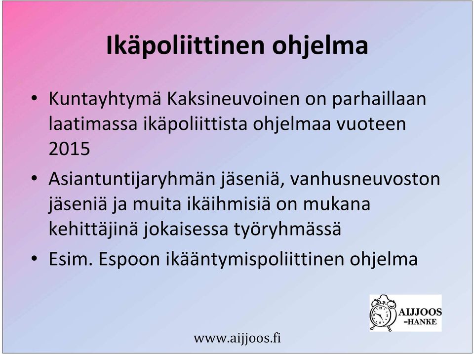 jäseniä, vanhusneuvoston jäseniä ja muita ikäihmisiä on mukana