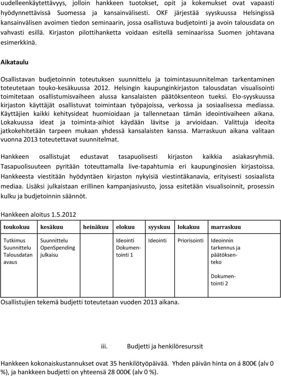 Kirjaston pilottihanketta voidaan esitellä seminaarissa Suomen johtavana esimerkkinä.