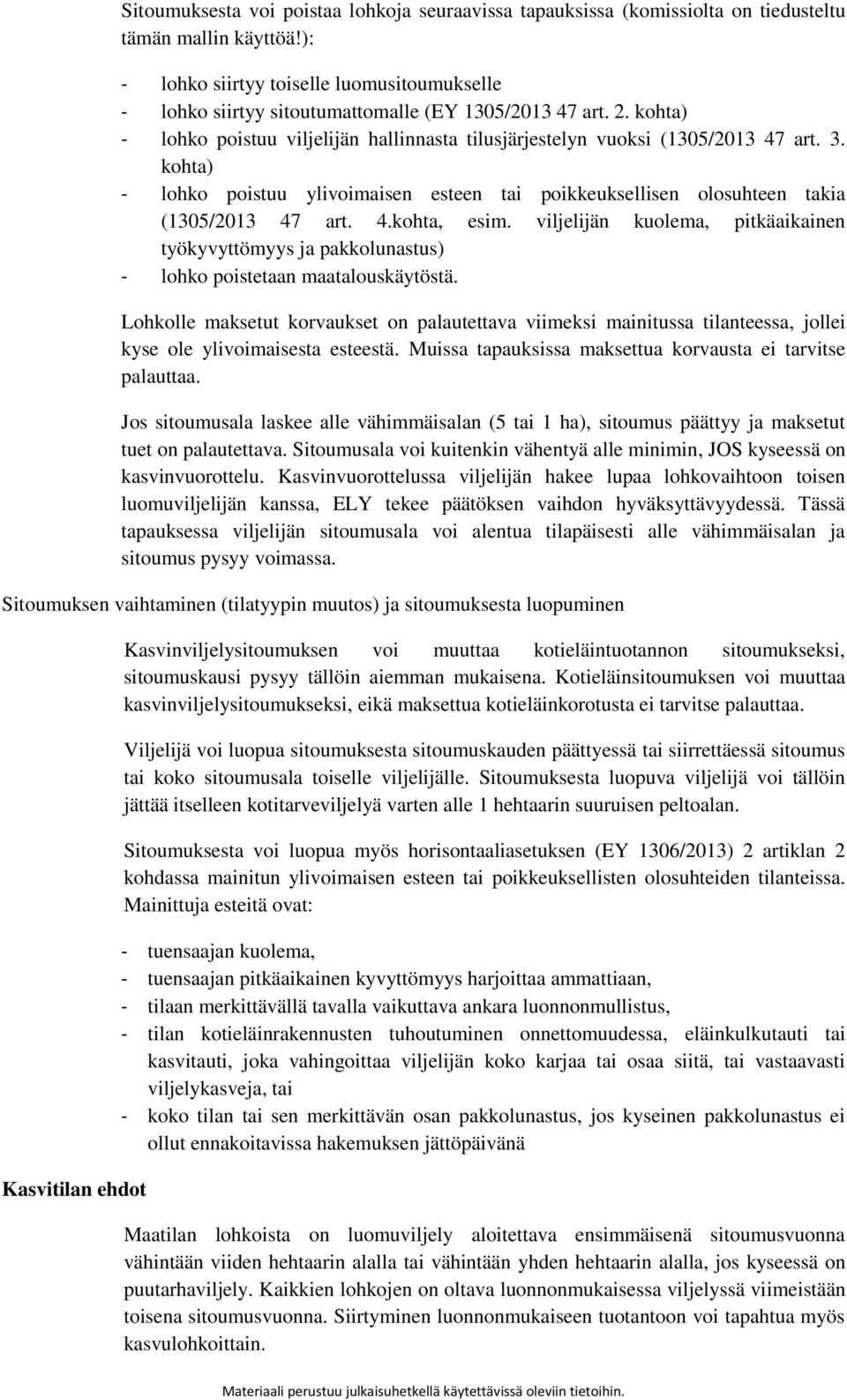 kohta) - lohko poistuu ylivoimaisen esteen tai poikkeuksellisen olosuhteen takia (1305/2013 47 art. 4.kohta, esim.