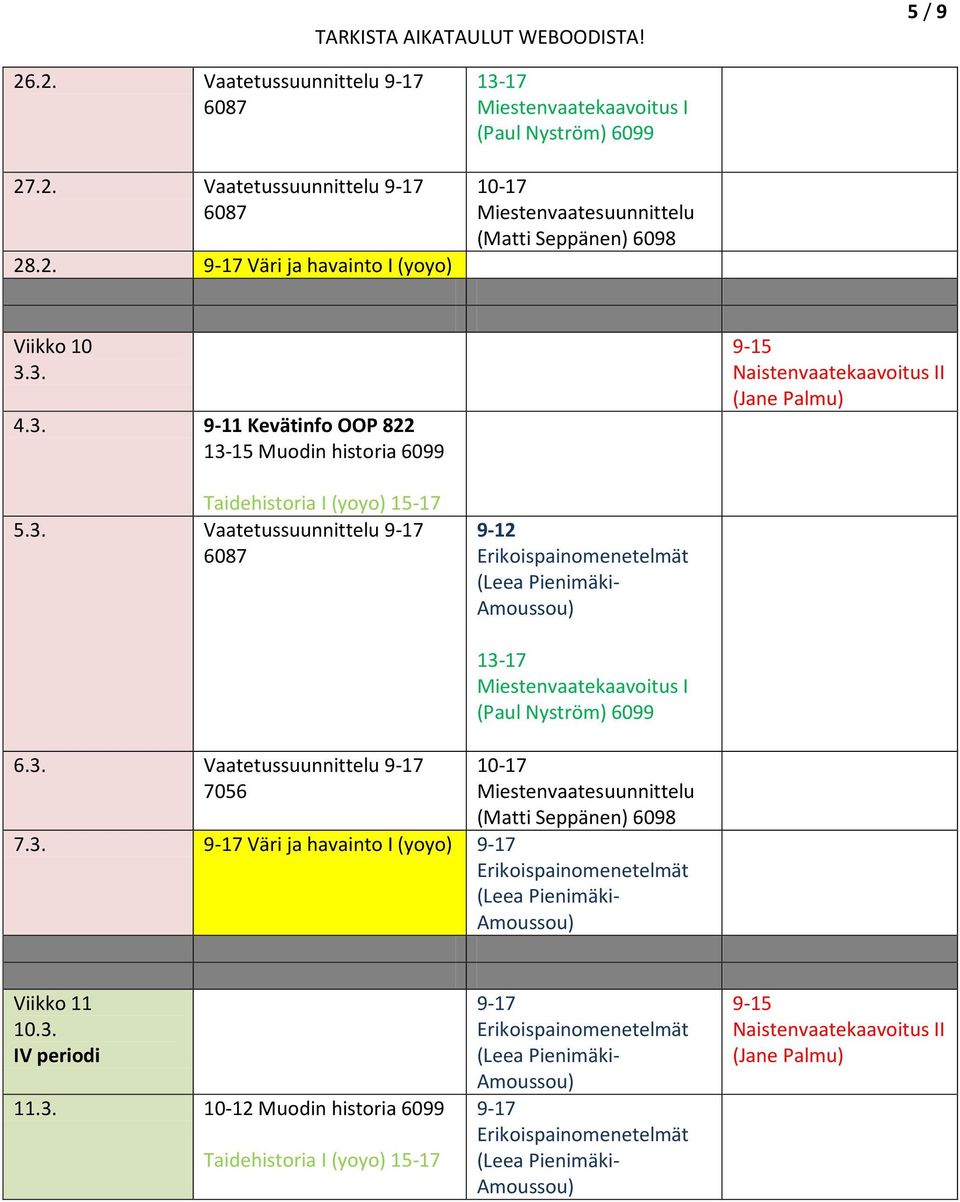 3. Vaatetussuunnittelu 9-17 7056 7.3. 9-17 Väri ja havainto I (yoyo) 9-17 Viikko 11 10.