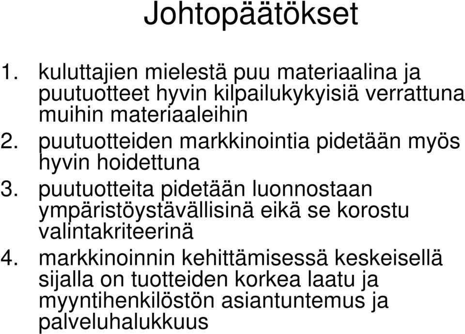 materiaaleihin 2. puutuotteiden markkinointia pidetään myös hyvin hoidettuna 3.