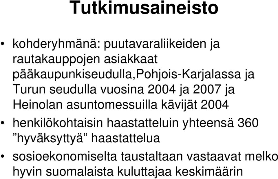 Heinolan asuntomessuilla kävijät 2004 henkilökohtaisin haastatteluin yhteensä 360