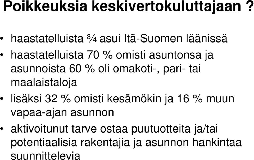 asunnoista 60 % oli omakoti-, pari- tai maalaistaloja lisäksi 32 % omisti kesämökin